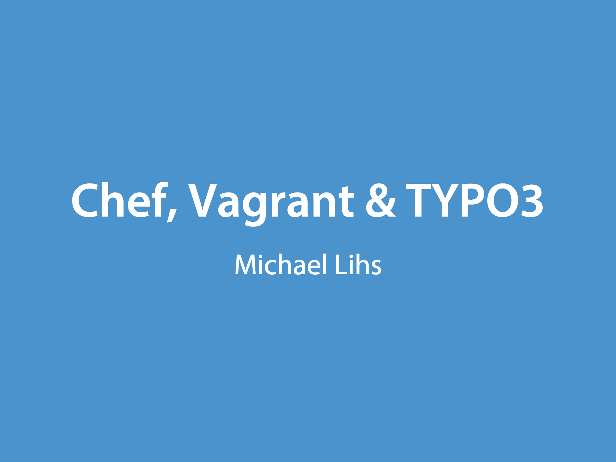 Slides for Chef, Vagrant and TYPO3
